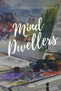 bokomslag Mind Dwellers: A Collection of Young Adult Short Stories