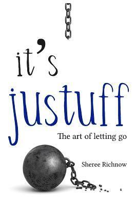 It's JUSTUFF: The art of letting go 1