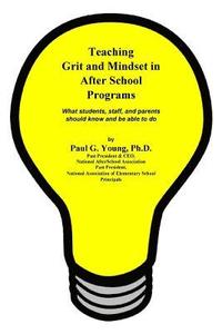 bokomslag Teaching Grit and Mindset in Afterschool Programs: What students, staff, and parents should know and be able to do