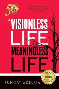 bokomslag A visionless life is a meaningless life
