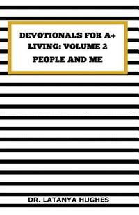 bokomslag Devotionals for A+ Living Volume 2: People and Me