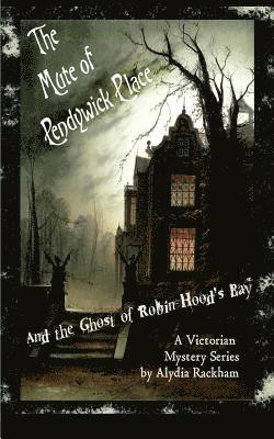 The Mute of Pendywick Place: And the Ghost of Robin Hood's Bay 1