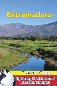 bokomslag Extremadura Travel Guide: Sightseeing, Hotel, Restaurant & Shopping Highlights