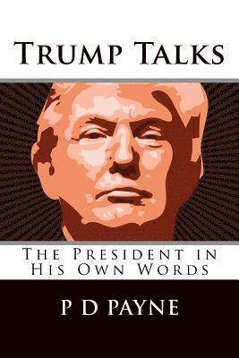 Trump Talks: The President in His Own Words 1