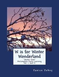 bokomslag W is for Winter Wonderland: MeComplete Early Learning, Vol. 1, Unit 5