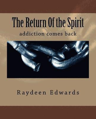 The Return Of the Spirit: addiction comes back 1