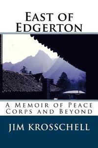 bokomslag East of Edgerton: A Memoir of Peace Corps and Beyond
