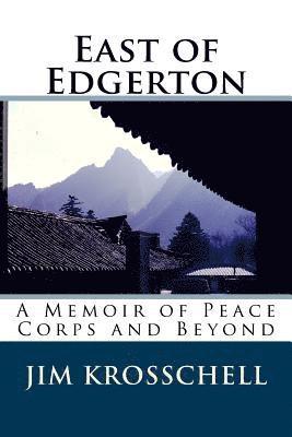 Jim Krosschell - East of Edgerton: A Memoir of Peace Corps and Beyond, Häftad