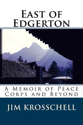 East of Edgerton: A Memoir of Peace Corps and Beyond 1