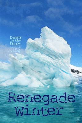 Renegade Winter: 'Down in the Dirt' magazine v154 (February 2018) 1