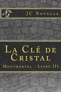 bokomslag La Clé de Cristal: Monthortal - Livre III