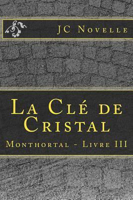 La Clé de Cristal: Monthortal - Livre III 1