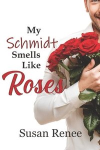 bokomslag My Schmidt Smells Like Roses