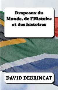 bokomslag Drapeaux du Monde, de l'Histoire et des histoires