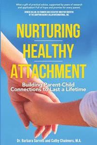 bokomslag Nurturing Healthy Attachment: Building Parent-Child Connections to Last a Lifetime