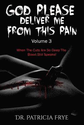 bokomslag God Please Deliver Me From This Pain Volume 3
