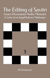 bokomslag The Editing of Savitri: Issues-Discussions-Notes-Memoirs: A Letter from Jugal Kishore Mukherjee