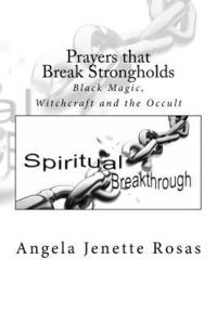 bokomslag Prayers that Break Strongholds: Black Magic, Witchcraft and the Occult