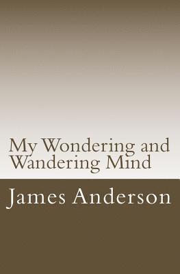 My Wondering and Wandering Mind 1