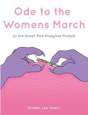 Ode to the Women's March: or the Great Pink Pussyhat Protest 1