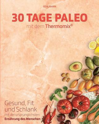 bokomslag 30 Tage Paleo mit dem Thermomix: Gesund, schlank und fit in 30 Tagen