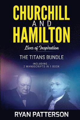 CHURCHILL and HAMILTON: The TITANS Bundle: Lives of Inspiration 1