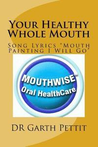bokomslag Your Healthy Whole Mouth: Lyrics of GarGar's Song 'Mouth Painting I Will Go'