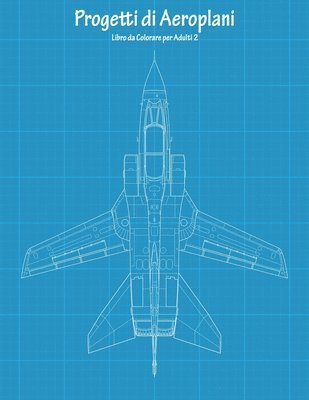 bokomslag Progetti di Aeroplani Libro da Colorare per Adulti 2