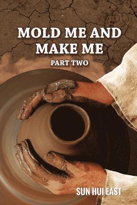 Sun Hui East - Mold Me and Make Me, Part Two, Häftad