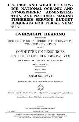 U.S. Fish and Wildlife Service, National Oceanic and Atmospheric Administration, and National Marine Fisheries Service budget requests for fiscal year 1