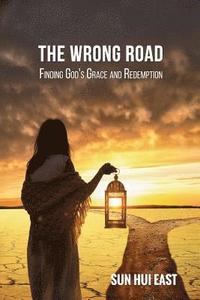 bokomslag The Wrong Road: Finding God's Grace and Redemption