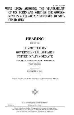 bokomslag Weak links: assessing the vulnerability of U.S. ports and whether the government is adequately structured to safeguard them