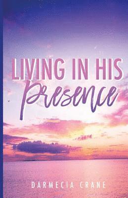 Living in His Presence 1