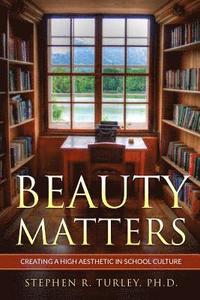 bokomslag Beauty Matters: Creating a High Aesthetic in School Culture