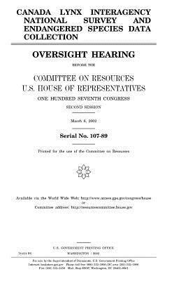 United States House of Representatives, Committee on Resources - Canada Lynx Interagency National Survey and endangered species data collection: oversight hearing before the Committee on Resources, U.S. House of Rep, Häftad