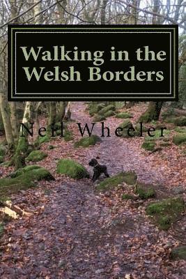 Walking in the Welsh Borders: Walk in Herefordhsire, Monmouthshire Powys and Gwent 1