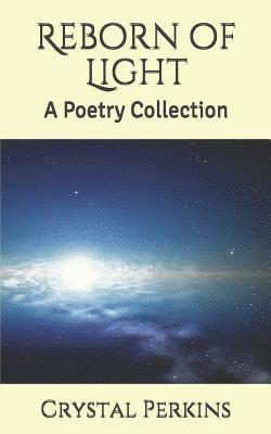 Reborn of Light: A Poetry Collection 1