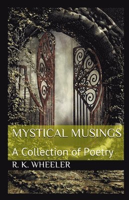 bokomslag Mystical Musings: A Collection of Poetry