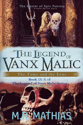 The Legend of Vanx Malic: The Tome and the Lens: Books IX-X of The Legend of Vanx Malic w/Bonus Content 1