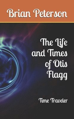 The Life and Times of Otis Flagg 1