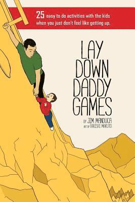 bokomslag Lay Down Daddy Games: 25 easy to do activities with the kids when you just don't feel like getting up.