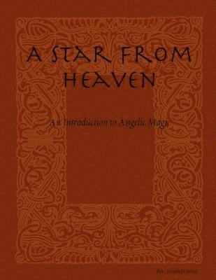 bokomslag A Star From Heaven: An Introduction to Angelic Magic