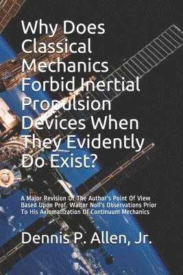 Why Does Classical Mechanics Forbid Inertial Propulsion Devices When They Evidently Do Exist?: A Major Revision Of The Author's Point Of View Based Up 1