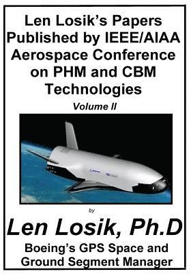 bokomslag Len Losik's Papers Published by IEEE/AIAA Aerospace Conference on PHM and CBM Technologies Volume II