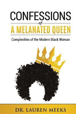 bokomslag Confessions Of A Melanated Queen: Complexities Of The Modern Black Woman