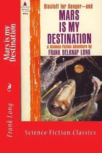 bokomslag Mars is my Destination: Science Fiction Classics