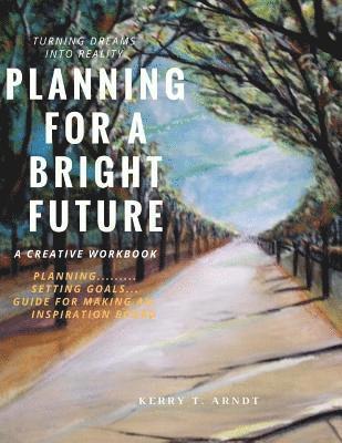 Planning For A Bright Future: Turning Your Dreams Into Reality 1