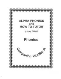 bokomslag Alpha-Phonics and How To Tutor Phonics Companion Workbook > (library edit.): Library Edition