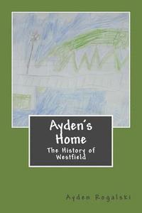 bokomslag Ayden's Home: The History of Westfield