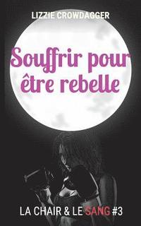 bokomslag Souffrir pour etre rebelle: Fantasy urbaine lesbienne